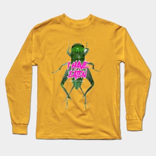 I have eaten CRICKET BUG Long Sleeve T-Shirt